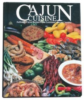 Cajun Cuisine Authentic Cajun Recipes from Louisianas Bayou Country 