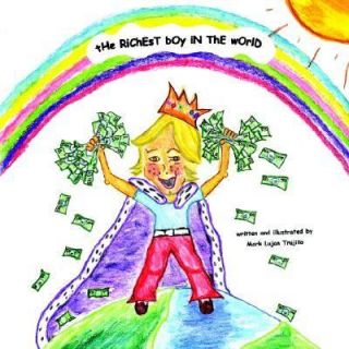 The Richest Boy in the World by Mark Lujan Trujillo 2006, Paperback 