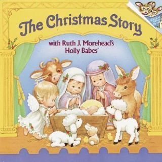 The Christmas Story with Ruth J. Moreheads Holly Babes (Pictureback(R 