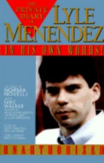 The Private Diary of Lyle Menendez In His Own Words by Lyle Menendez 