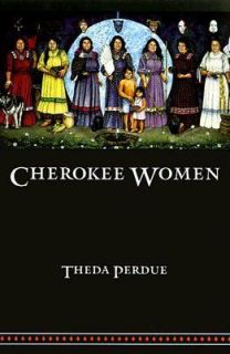 Cherokee Women: Gender and Culture Change, 1700 1835 (Indians of the 
