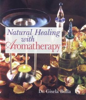 Natural Healing with Aromatherapy by Gisela Bulla 1998, Paperback 