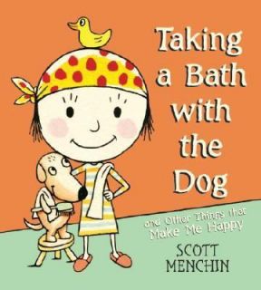 Taking a Bath with the Dog and Other Things That Make Me Happy by 