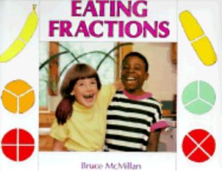 Eating Fractions by Bruce McMillan 1991, Hardcover