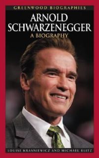 Arnold Schwarzenegger​ A Biography (Greenwood Biographies), Louise 