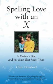 Spelling Love with an X A Mother, a Son, and the Gene That Binds Them 