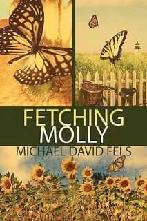 Fetching Molly by Michael David Fels 2010, Paperback