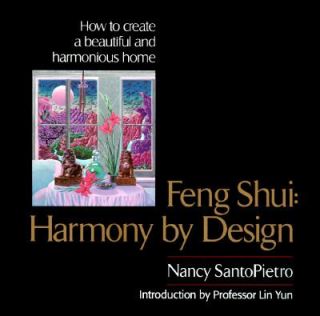 Feng Shui  Harmony by Design by Nancy S