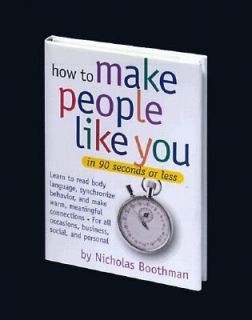 How to Make People Like You in 90 Seconds or Less by Nicholas Boothman 