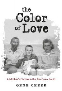 The Color of Love A Mothers Choice in the Jim Crow South by Gene 