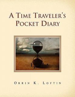   Time Travelers Pocket Diary by Orrin K. Loftin 2010, Paperback