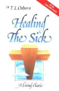   the Sick A Living Classic by T. L. Osborn 1993, Hardcover