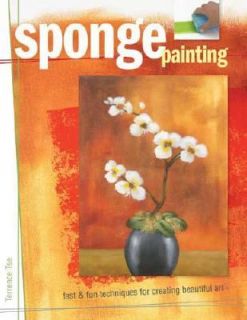Sponge Painting Fast and Fun Techniques for Creating Beautiful Art by 