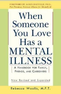 When Someone You Love Has a Mental Illness A Handbook for Family 