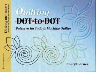 Quilting Dot to Dot Patterns for Todays Machine Quilter by Cheryl 