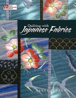 Quilting with Japanese Fabrics by Kitty Pippen 2000, Paperback