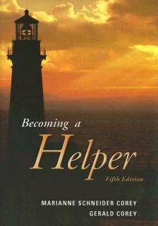 Becoming a Helper by Marianne Schneider Corey and Gerald Corey 2006 