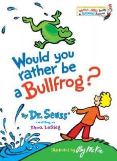 Would You Rather Be a Bullfrog by Dr. Seuss 1975, Hardcover