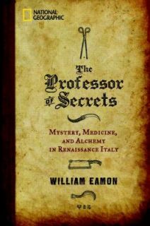 The Professor of Secrets Mystery, Medicine, and Alchemy in Renaissance 