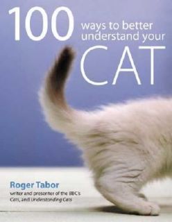 100 Ways to Understand Your Cat by Roger Tabor 2005, Paperback