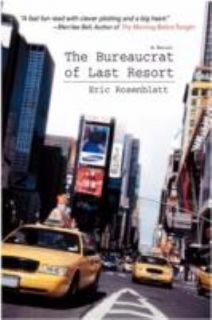   Bureaucrat of Last Resort by Eric Rosenblatt 2008, Paperback