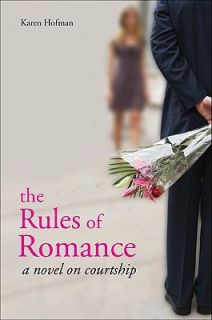 The Rules of Romance A novel on Courtship by Karen Hofman 2010 