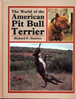 World of the American Pit Bull Terrier Richard F Stratton   Hardcover 