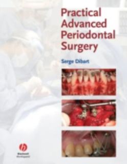   Advanced Periodontal Surgery by Serge Dibart 2007, Hardcover
