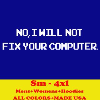   NOT FIX YOUR COMPUTER funny geek s m l xl 2xl 3x 4x mens T shirt e0056