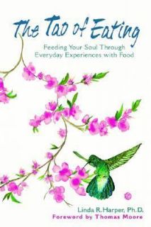 The Tao of Eating Feeding Your Soul Through Everyday Experiences with 