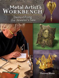   Artists Workbench: Demystifying the Jewelers Saw by Thomas Mann