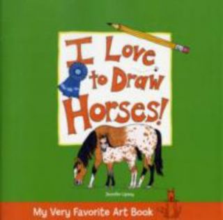 Love to Draw Horses by Jennifer Lipsey 2008, Hardcover
