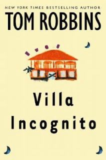 Villa Incognito by Tom Robbins 2003, Hardcover
