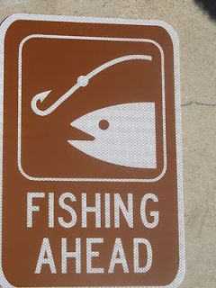 FISHING AHEAD highway/parks road sign.18 inch by 12 inch. MUTCD legal.