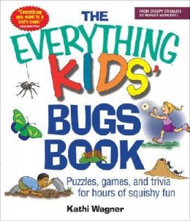 The Everything Kids Bugs Book Puzzles, Games, and Trivia for Hours of 