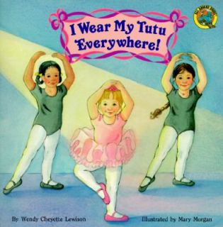 Wear My Tutu Everywhere by Wendy Cheyette Lewison 1996, Paperback 