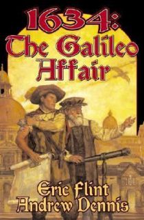 1634 The Galileo Affair by Andrew Dennis and Eric Flint 2005 