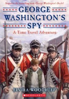 George Washingtons Spy A Time Travel Adventure by Elvira Woodruff 