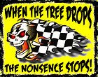 WHEN THE TREE DROPS THE NONSENSE STOPS T SHIRT #4135 JR. DRAGSTER 