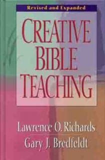 Creative Bible Teaching by Lawrence O. Richards and Gary Bredfeldt 