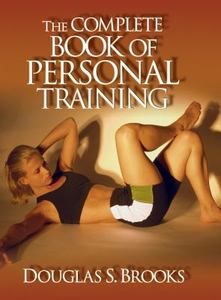 The Complete Book of Personal Training by Douglas S. Brooks and 
