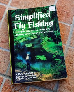 Simplified Fly Fishing by S.R. Slaymaker II   Fly Fishing Book   1988 