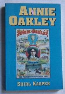 Anne Oakley by Shirl Kasper Western History Biography Buffalo Bill 