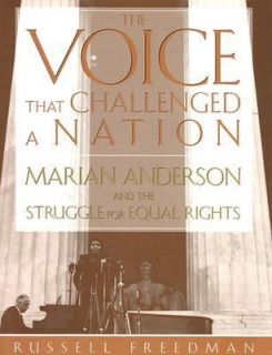 The Voice That Challenged a Nation Marian Anderson and the Struggle 