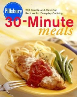 Pillsbury 30 Minute Meals 230 Simple and Flavorful Recipes for 