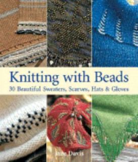 Knitting with Beads 30 Beautiful Sweaters, Scarves, Hats and Gloves by 