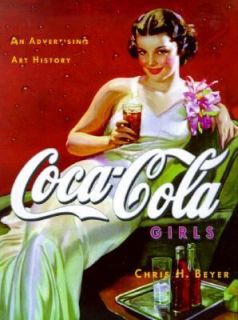 Coca Cola Girls An Advertising Art History by Chris H. Beyer 2000 