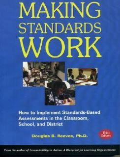 Making Standards Work How to Implement Standards Based Assessments in 