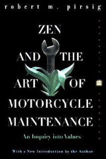 Zen and the Art of Motorcycle Maintenance An Inquiry into Values by 