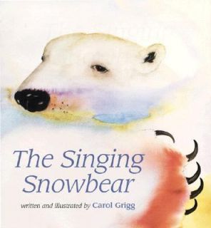 The Singing Snowbear by Carol Grigg 1999, Reinforced, Teachers 